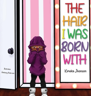 Johnson, Kimeka. The Hair I Was Born With. Kimeka Johnson, 2021.