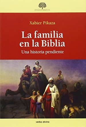 Pikaza, Xabier. La familia en la Biblia : una historia pendiente. Editorial Verbo Divino, 2014.