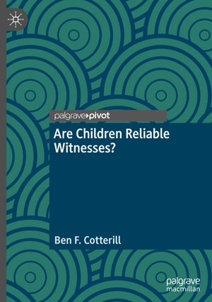 Cotterill, Ben F.. Are Children Reliable Witnesses?. Springer International Publishing, 2022.