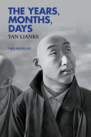 Lianke, Yan. The Years, Months, Days - Two Novellas. Grove Atlantic, 2017.