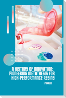 A History of Innovation: Pioneering Metathesis for  High-Performance Resins