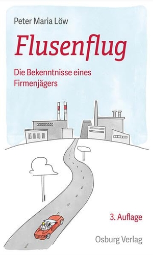Löw, Peter Maria. Flusenflug - Die Bekenntnisse eines Firmenjägers. Osburg Verlag, 2026.
