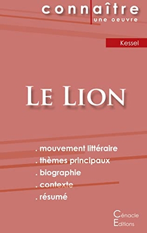Kessel, Joseph. Fiche de lecture Le Lion de Joseph Kessel (Analyse littéraire de référence et résumé complet). Les éditions du Cénacle, 2022.