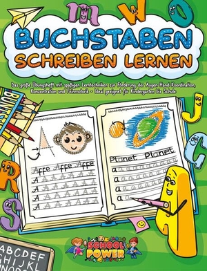 Power, School. Buchstaben schreiben lernen: Das große Übungsheft mit spaßigen Lerntechniken zur Förderung der Augen-Hand-Koordination, Konzentration und Feinmotorik - Ideal geeignet für Kindergarten bis Schule. EoB, 2024.