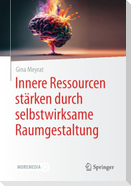 Innere Ressourcen stärken durch selbstwirksame Raumgestaltung