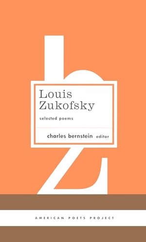 Zukofsky, Louis. Louis Zukofsky: Selected Poems: (American Poets Project #22). Library of America, 2006.