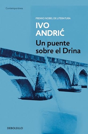 Andric, Ivo. Un puente sobre el Drina. Debolsillo, 2003.