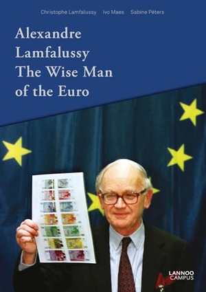 Lamfalussy, Christophe / Maes, Ivo et al. Alexandre Lamfalussy. the Wise Man of Euro. Lannoo Publishers, 2014.