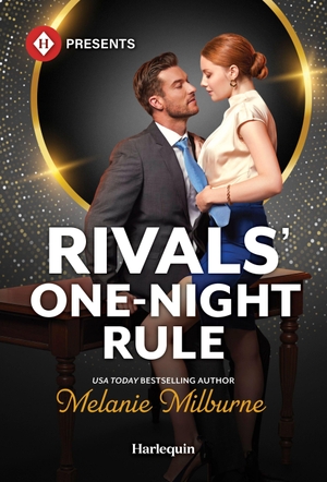 Milburne, Melanie. Rivals' One-Night Rule. Harlequin, 2026.