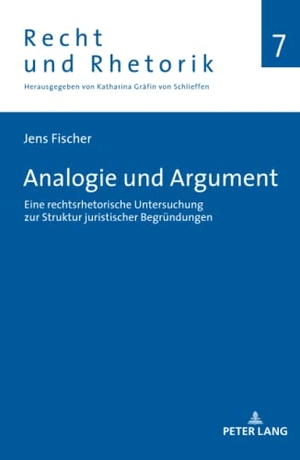 Fischer, Jens. Analogie und Argument - Eine rechtsrhetorische Untersuchung zur Struktur juristischer Begründungen. Peter Lang, 2022.