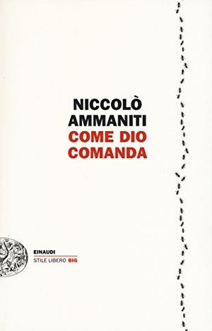 Ammaniti, Niccolò. Come Dio comanda. Einaudi, 2015.