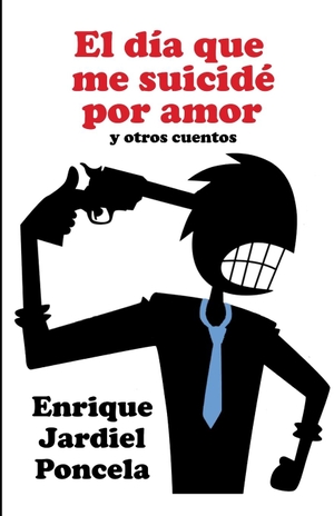 Jardiel Poncela, Enrique. El día que me suicidé por amor - y otros cuentos. Independently published, 2025.