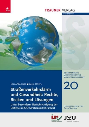 Wagner, Erika / Anja Hartl. Straßenverkehrslärm und Gesundheit: Rechte, Risiken und Lösungen, Umweltrecht und Umwelttechnikrecht Band 20. Trauner Verlag, 2026.