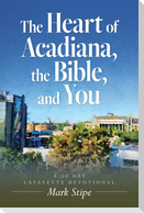 The Heart of Acadiana, the Bible, and You