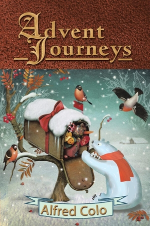 Colo, Alfred. Advent Journeys - Christmas Poems of