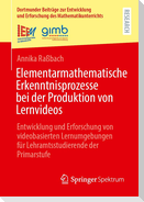 Elementarmathematische Erkenntnisprozesse bei der Produktion von Lernvideos
