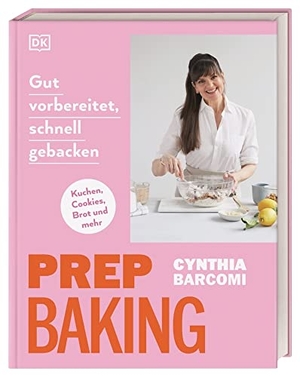 Barcomi, Cynthia. Prep Baking: gut vorbereitet, schnell gebacken - Mehr als 70 Rezepte für Cookies, Kleingebäck, Teige, Verzierungen und mehr. Dorling Kindersley Verlag, 2022.