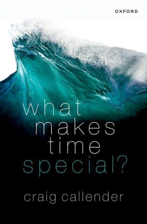 Callender, Craig. What Makes Time Special?. Oxford University Press, 2023.