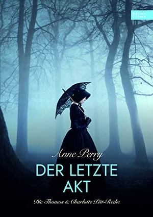 Perry, Anne. Der letzte Akt - Die Thomas & Charlotte Pitt-Reihe Teil 04. Adrian Wimmelbuchverlag, 2022.