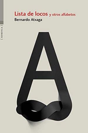 Atxaga, Bernardo. Lista de locos y otros alfabetos. Xordica, 2019.