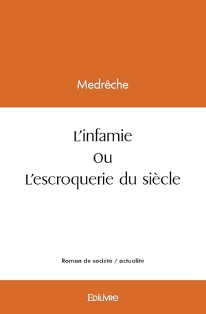Medr. L'infamie ou L'escroquerie du siècle. Edilivre, 2026.
