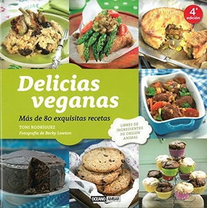 Rodríguez Segura, Toni / Toni Rodriguez. Delicias veganas. Océano Ambar, 2011.