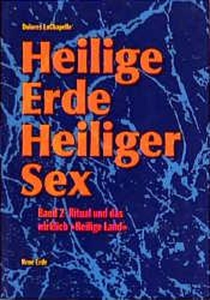 LaChapelle, Dolores. Heilige Erde, Heiliger Sex 2 - Ritual und das wirklich 'Heilige Land'. Neue Erde GmbH, 2011.