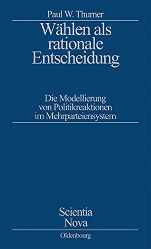Thurner, Paul W.. Wählen als rationale Entscheidung - Die Modellierung von Politikreaktionen im Mehrparteiensystem. De Gruyter Oldenbourg, 1998.