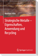 Strategische Metalle - Eigenschaften, Anwendung und Recycling