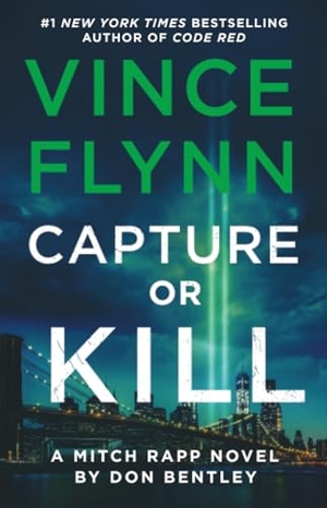 Flynn, Vince / Don Bentley. Capture or Kill - A Mitch Rapp Novel by Don Bentley. Atria Books, 2026.