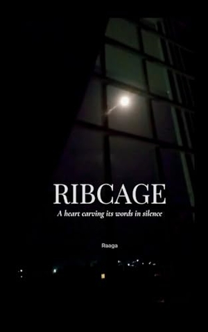 Raaga. RIBCAGE A heart carving its words in silence. Bookleaf Publishing, 2026.
