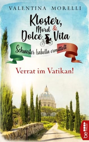 Morelli, Valentina. Kloster, Mord und Dolce Vita - Verrat im Vatikan!. beTHRILLED, 2022.