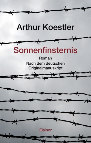 Koestler, Arthur. Sonnenfinsternis - Roman. Nach dem deutschen Originalmanuskript. Elsinor Verlag, 2020.
