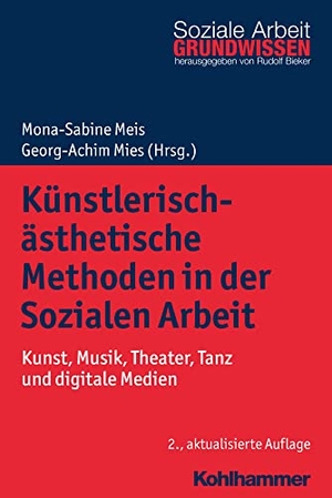 Meis, Mona-Sabine / Georg-Achim Mies (Hrsg.). Künstlerisch-ästhetische Methoden in der Sozialen Arbeit - Kunst, Musik, Theater, Tanz und digitale Medien. Kohlhammer W., 2018.
