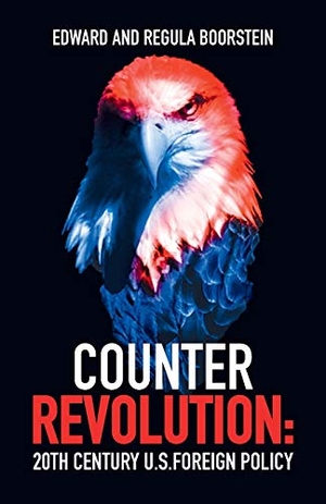 Boorstein, Edward / Regula Boorstein. Counter Revolution - 20th Century U.S. Foreign Policy. International Publishers, 2018.
