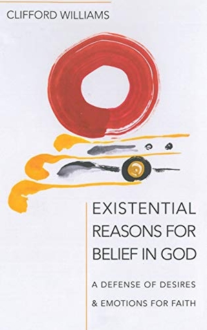 Williams, Clifford. Existential Reasons for Belief in God. Wipf and Stock, 2020.