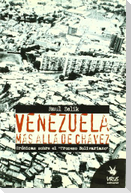 Venezuela más allá de Chávez : crónicas sobre el "Proceso Bolivariano"
