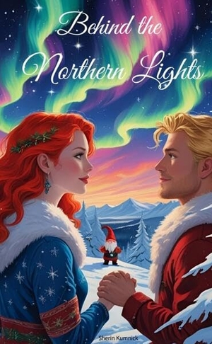 Kumnick, Sherin. Behind the Northern Lights, Weihnachtsromane, Slow Burn, Weihnachtswelt, Romantisch, Wichtel, Weihnachten, Romantasy, Fantasy. tredition, 2025.
