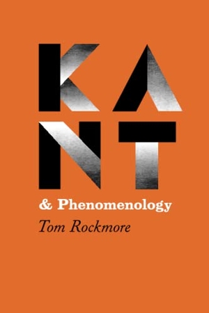 Rockmore, Tom. Kant and Phenomenology. The University of Chicago Press, 2022.
