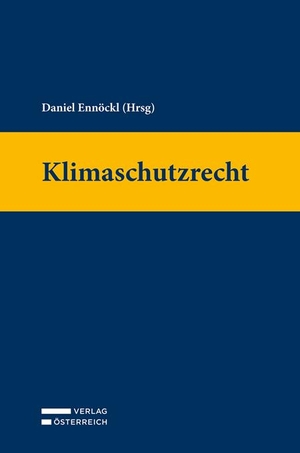 Ennöckl, Daniel (Hrsg.). Klimaschutzrecht. Verlag Österreich GmbH, 2023.
