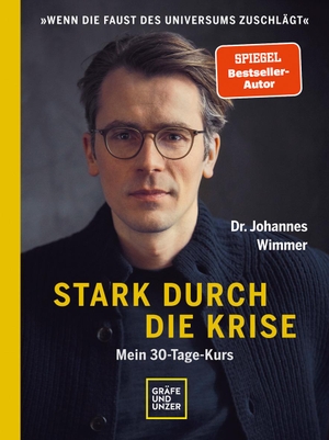 Wimmer, Johannes. Stark durch die Krise - Mein 30-Tage-Kurs. Gräfe u. Unzer AutorenV, 2021.