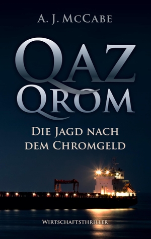 McCabe, A. J. / Ulrich Brandt. QazQrom - Die Jagd nach dem Chromgeld. Books on Demand, 2021.