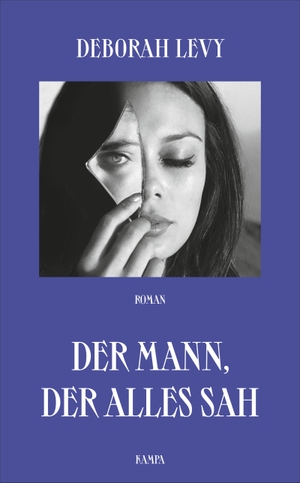 Levy, Deborah. Der Mann, der alles sah. Kampa Verlag, 2020.