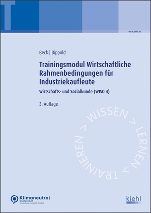 Beck, Karsten / Silke Dippold. Trainingsmodul Wirtschaftliche Rahmenbedingungen für Industriekaufleute - Wirtschafts- und Sozialkunde (WISO 4). Kiehl Friedrich Verlag G, 2022.
