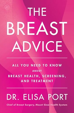 Port, Elisa. The Breast Advice - All You Need to Know About Breast Health, Screening, and Treatment. Harper Collins Publ. USA, 2026.