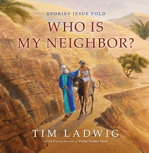 Ladwig, Tim. Stories Jesus Told: Who Is My Neighbor?. Our Daily Bread Publishing, 2020.