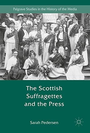 Pedersen, Sarah. The Scottish Suffragettes and the Press. Palgrave Macmillan UK, 2017.