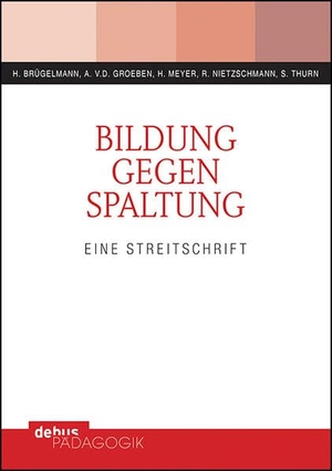 Brügelmann, Hans / Groeben, Annemarie von der et al. Bildung gegen Spaltung - Eine Streitschrift. Debus Pädagogik Verlag, 2020.