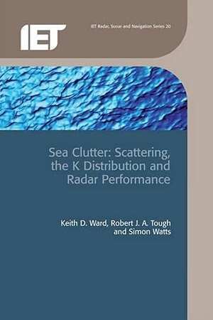 Ward, Keith D. / Tough, Robert J. A. et al. Sea Clutter: Scattering, the K Distribution and Radar Performance. Institution of Engineering & Technology, 2006.