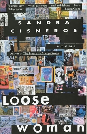 Cisneros, Sandra. Loose Woman. Knopf Doubleday Publishing Group, 1995.